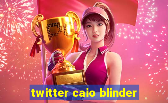 twitter caio blinder